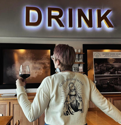 Jesus Drank Wine Sweatshirt